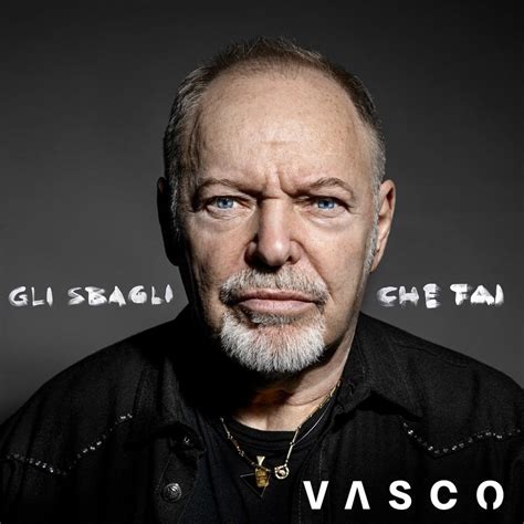 Vasco Rossi Gli Sbagli Che Fai Lyrics Genius Lyrics