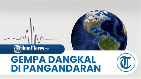 Gempa Bumi Dangkal Mengguncang Pangandaran Jawa Barat Hingga 2 Kali