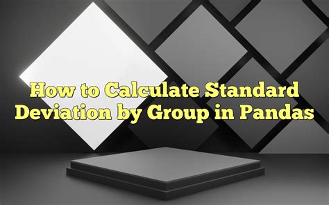 How To Calculate Standard Deviation By Group In Pandas