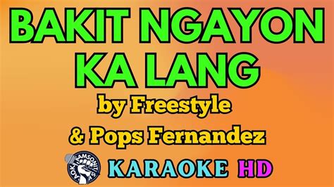 Bakit Ngayon Ka Lang Karaoke By Freestyle Pops Fernandez K Hd