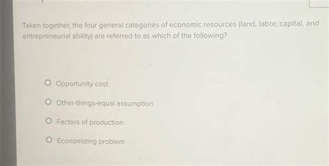 Solved Taken Together The Four General Categories Of Chegg