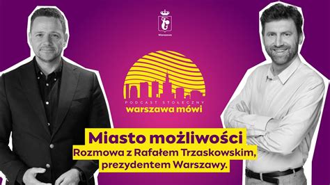 Warszawa mówi Miasto możliwości Rozmowa z Rafałem Trzaskowskim