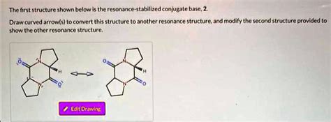 Solved The First Structure Shown Below Is The Resonance Stabilized