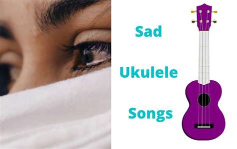 21 Easy Sad Ukulele Songs and Chords for Beginners - Ukuleles Review