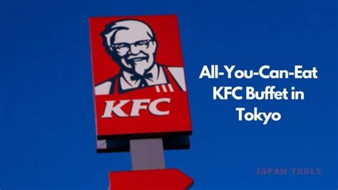 All You Can Eat Kfc Buffet In Tokyo Indulge In Unlimited Fried Chicken Delights Japan Truly