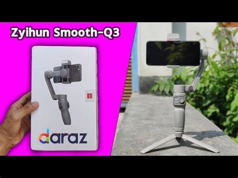 Zhiyun Smooth Q3 Unboxing Mobile Gimbal Zyhun Smooth Q3 Mobile