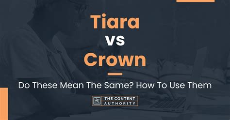 Tiara vs Crown: Do These Mean The Same? How To Use Them