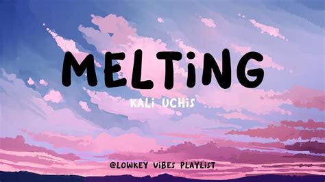 Kali Uchis Melting Lyrics Youtube