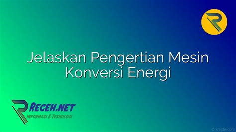 Jelaskan Pengertian Mesin Konversi Energi