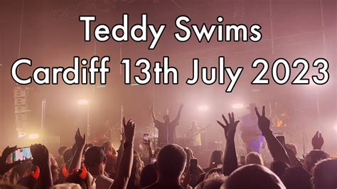 Teddy Swims Live Cardiff July 2023 Youtube