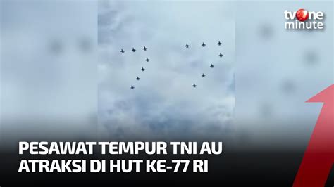 Atraksi Pesawat Tempur Perayaat HUT RI Bentuk Formasi 77 Di Langit