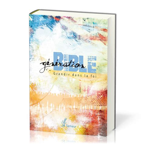 GENERATION BIBLE COUVERTURE RIGIDE COLOREE GRANDIR DANS LA FOI