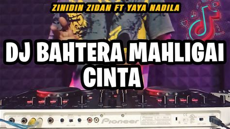 DJ BAHTERA MAHLIGAI CINTA Zinidin Zidan Ft Yaya Nadila REMIX FULLBAS