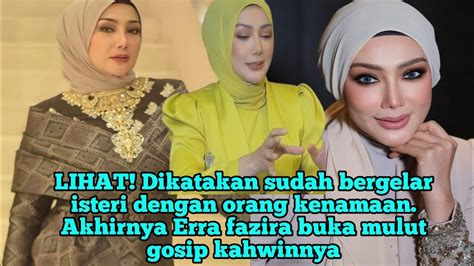 Lihat Sudah Bergelar Isteri Dgn Org Kenamaan Akhirnya Erra Fazira