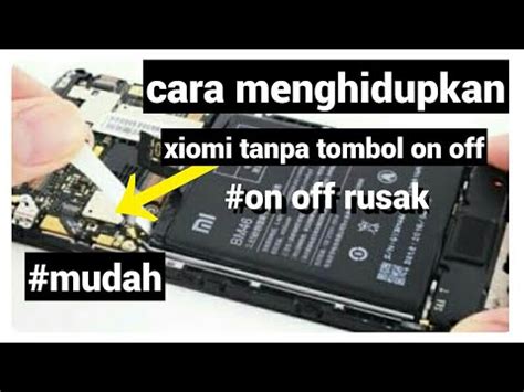 Cara Menghidupkan Hp Xiomi Tanpa Tombol On Off Mudah Youtube