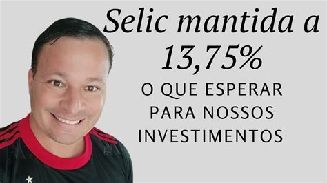 Como fica nossos investimentos a manutenção da Selic e a alta