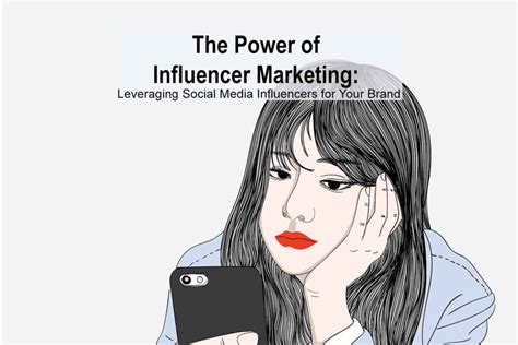 The Power Of Influencer Marketing Leveraging Social Media Influencers