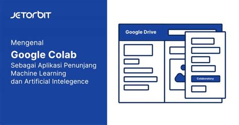 Mengenal Google Colab Sebagai Aplikasi Penunjang Machine Learning