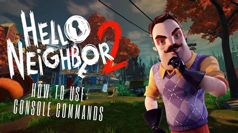 How To Use Console Commands In Hello Neighbor Alpha Tutorial