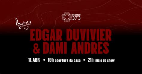 Edgar Duvivier Dami Andres Em Porto Alegre Sympla