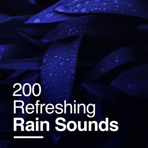 200 Refreshing Rain Sounds Album By Heavy Rain Sounds Spotify