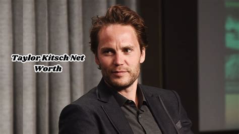 Taylor Kitsch Net Worth 2025 Projections Career Moves And The Road Ahead