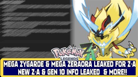 MEGA ZYGARDE MEGA ZERAORA LEAKED FOR Z A NEW Z A GEN 10 INFO