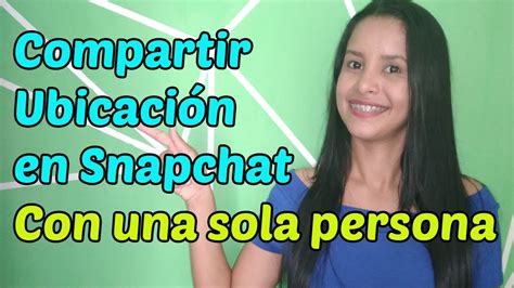 C Mo Compartir Ubicaci N En Snapchat Con Una Sola Persona Youtube