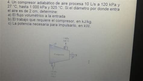 Resuelto 4 Un compresor adiabático de aire procesa 10 L s a Chegg mx