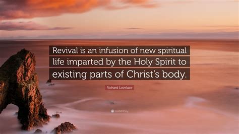 Richard Lovelace Quote Revival Is An Infusion Of New Spiritual Life