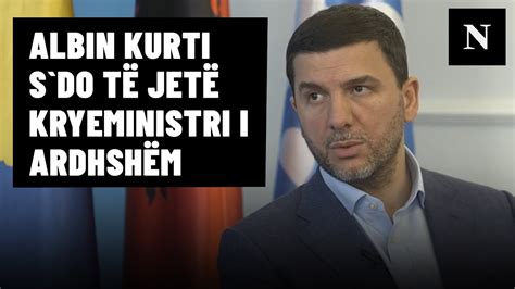 Intervist Krasniqi Albin Kurti S Do T Jet Kryeministri I Ardhsh M