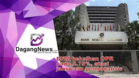 BNM Kekalkan OPR Pada 2 75 Atasi Jangkaan Penganalisis YouTube