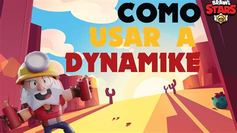 C Mo Usar A Dynamike Brawl Stars Sgamer Youtube