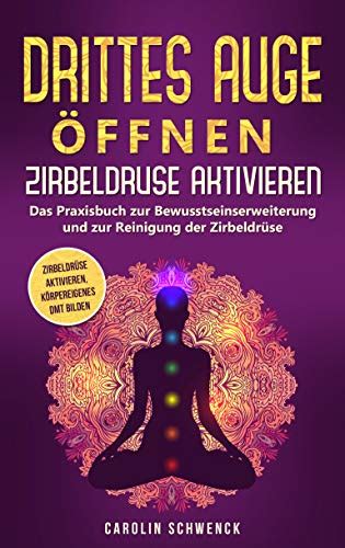 Drittes Auge Ffnen Zirbeldr Se Aktivieren Das Praxisbuch Zur