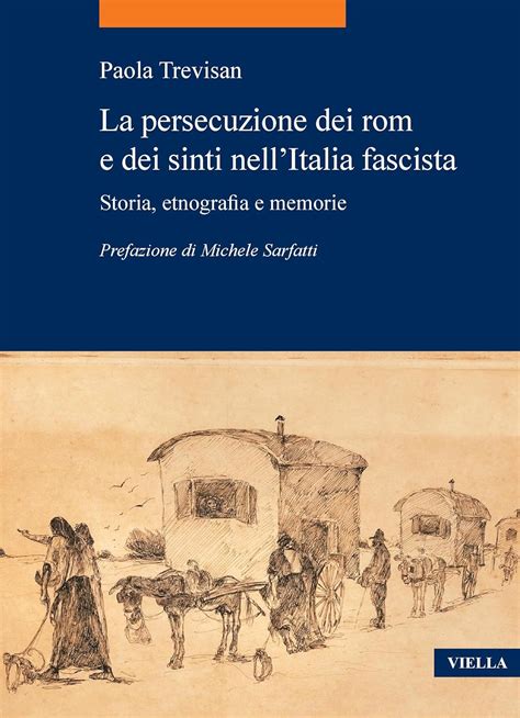 La Persecuzione Dei Rom E Dei Sinti NellItalia Fascista Storia