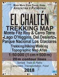 El Chalten Trekking Map Monte Fitz Roy Cerro Torre Lago O Higgins