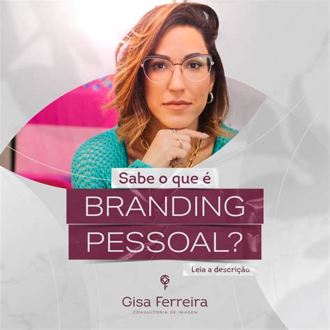 VocÊ Sabe O Que É Branding Pessoal Gisa Ferreira