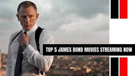 Top 5 James Bond Movies Streaming Now Stackumbrella