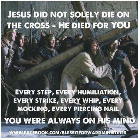 Jesus Did Not Solely Die On The Cross He Died For You Every Step