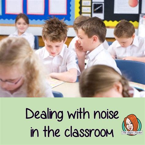 Do You Know How to Deal With Noise in the Classroom? – The Ginger Teacher