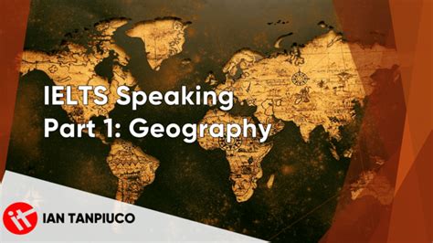 IELTS Speaking Part 1 Geography Ian Tanpiuco