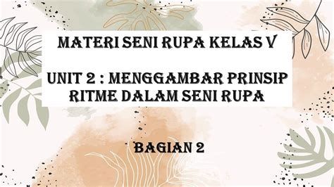 MATERI SENI RUPA KELAS 5 SD UNIT 2 MENGGAMBAR PRINSIP RITME DALAM SENI