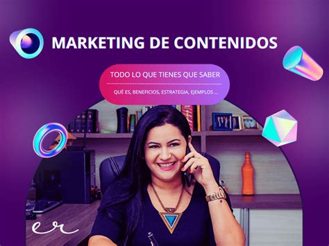 Marketing De Contenidos Qué Es Beneficios Ejemplos │ Elka Ríos