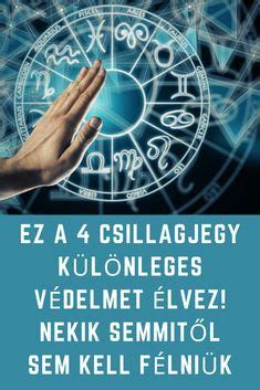 Ez a 4 csillagjegy különleges védelmet élvez Nekik semmitől sem kell