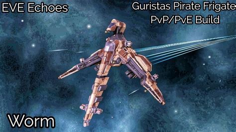 Eve Echoes Guristas Pirate Frigate Worm Pvp Pve Build Fit Deadly