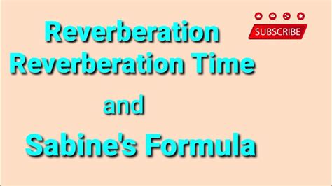 Reverberation Reverberation Time And Sabines Formula Youtube