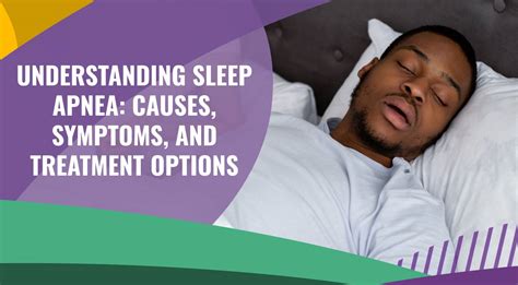 Understanding Sleep Apnea Causes Symptoms And Treatment Options