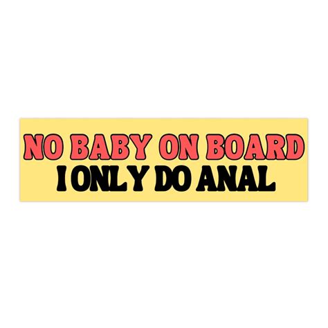 No Baby On Board I Only Do Anal Bumper Sticker Funny Car Accessories