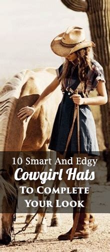 10 Smart And Edgy Cowgirl Hats To Complete Your Look Theunstitchd