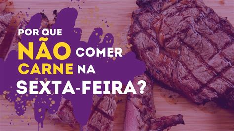 Por que católico não come carne na sexta feira YouTube